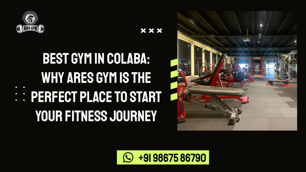 Best Gym in Colaba Why Ares Gym is the Perfect Place to Start Your Fitness Journey